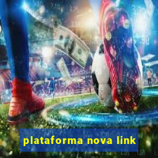 plataforma nova link